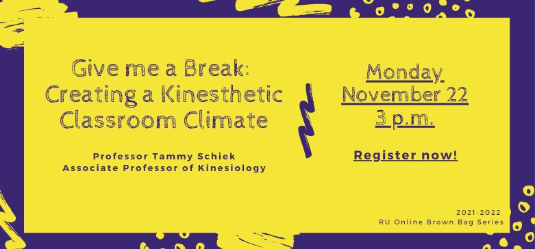 Image for Fall 2021 Brown Bag Presentation, "Give me a Break: Creating a Kinesthetic Classroom Climate" webinar