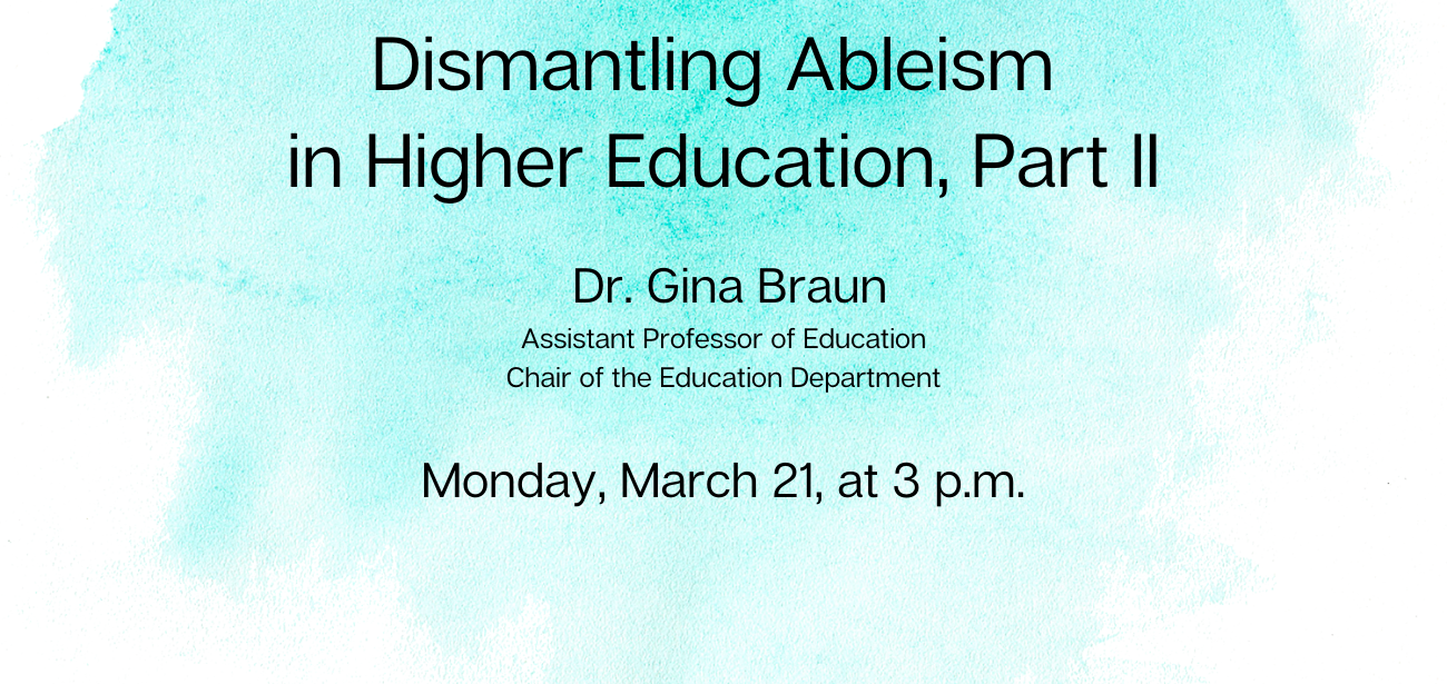 Image for Spring 2022 Brown Bag Series presents:  “Dismantling Ableism in Higher Education, Part II.” webinar