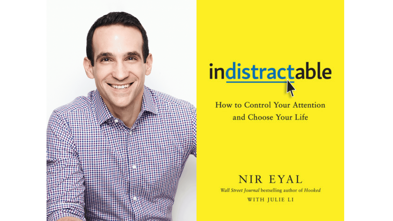 Image for Author Talk with Nir Eyal of Indistractable: How to Control Your Attention and Choose Your Life webinar