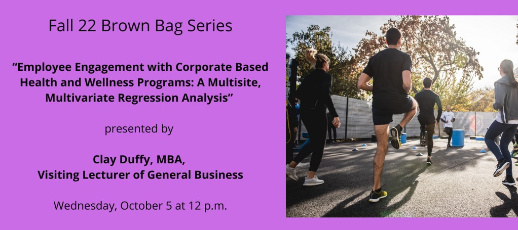 Image for Employee Engagement with Corporate Based Health and Wellness Programs: A Multisite, Multivariate Regression Analysis with Clay Duffy, MBA, Visiting Lecturer of General Business webinar